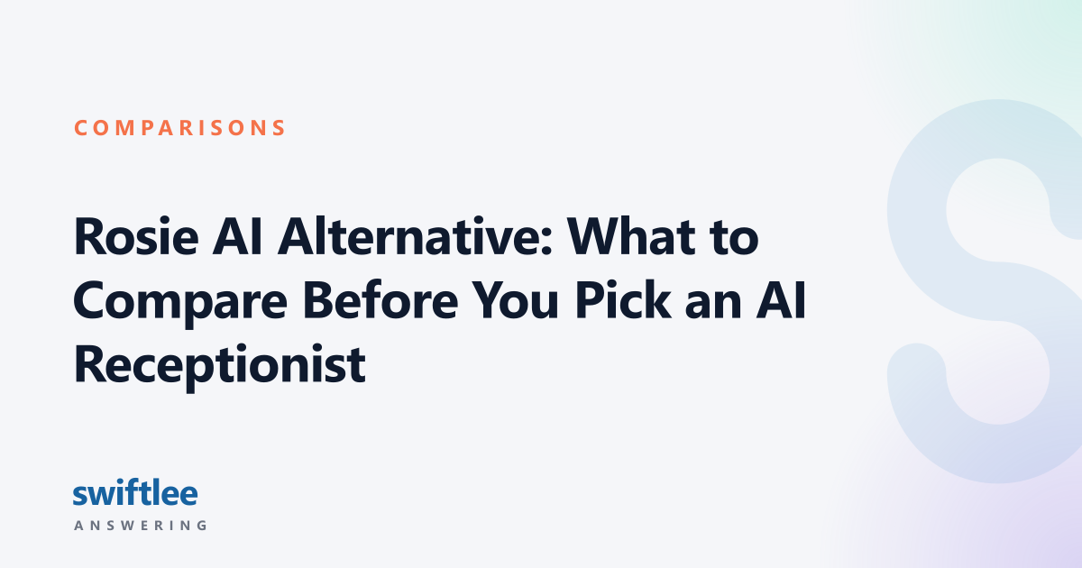 Rosie AI Alternative: What to Compare Before You Pick an AI Receptionist — Swiftlee Answering